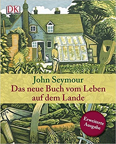 Das neue Buch vom Leben auf dem Lande, von John Seymour